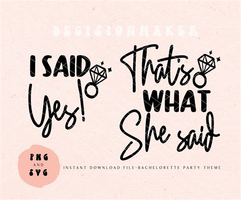 I Said Yes SVG That's What She Said SVG Bachelorette - Etsy