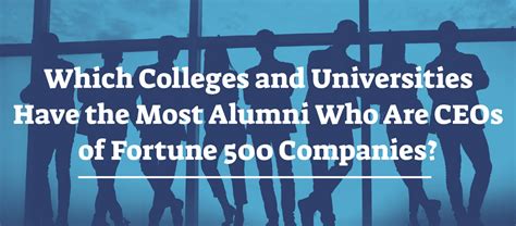 Which Colleges Have the Most Alumni Who Are CEOs of Fortune 500 ...