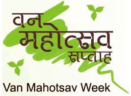 Van Mahotsav held on 1st -7th July, 2017 obeserved as an important day, its details and importance.