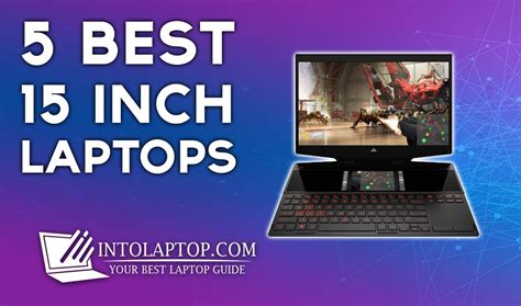 Top 10 Best 15 Inch Laptop Reviews in 2024 - Into Laptop