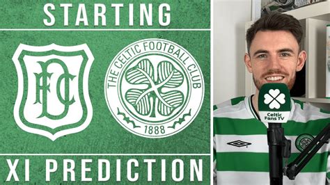 Dundee v Celtic | LIVE Starting XI Prediction - YouTube