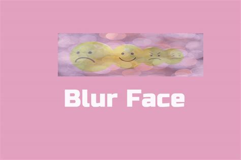 Top 5 Good Face Blur Apps to Blur Face in Video or Photo