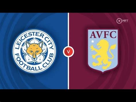 Leicester city Vs Aston Villa Match Preview - YouTube