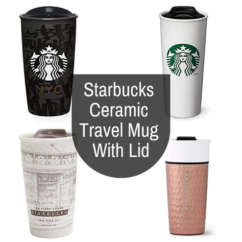 Starbucks Ceramic Travel Mug With Lid | Road Mugs