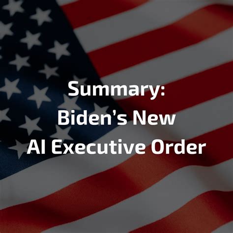 Biden's new AI Executive Order: Summary