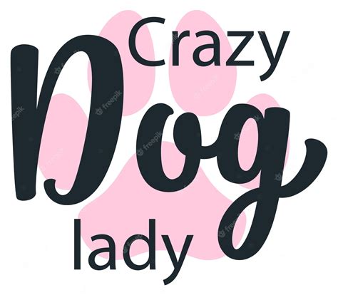 Premium Vector | Crazy Dog Lady Quote Lettering With White Background