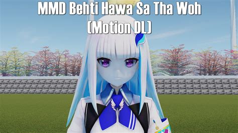 MMD Behti Hawa Sa Tha Woh (Motion DL) by Mist-To-Zero on DeviantArt