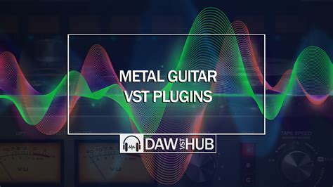 Best Metal Guitar VST Plugins | The Ultimate List 2024 - DAW VST Hub