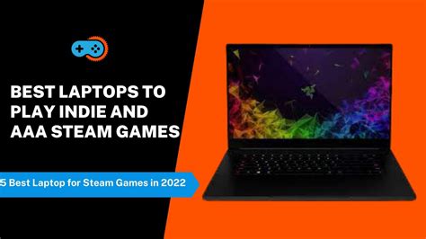 Best Laptops For Steam Games to Play Indie and AAA in 2023