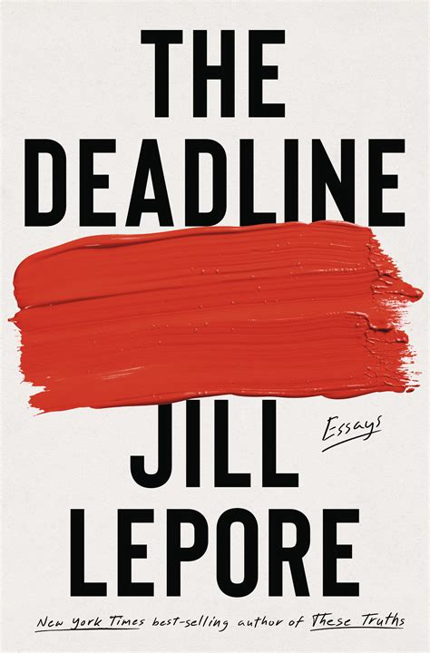 The Deadline: Essays | Jill Lepore