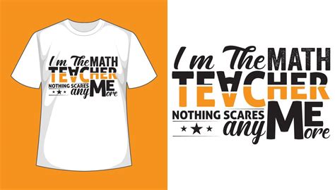 I am math teacher nothing scare me anymore- typography vector tshirt ...