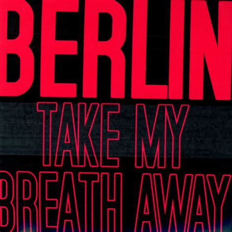 Berlin - Take My Breath Away: listen with lyrics | Deezer