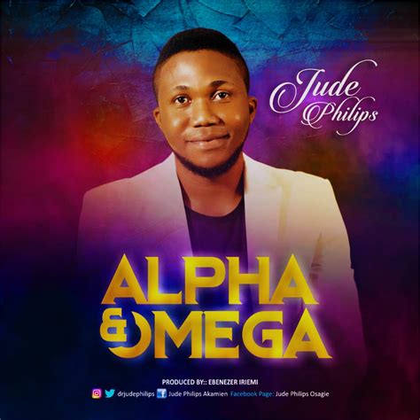 [Download & Lyrics] Alpha and Omega - Jude Philips - Simply African Gospel Lyrics