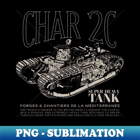 CHAR 2C - WW1 French Heavy Tank - PNG Transparent Sublimatio - Inspire ...