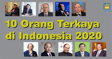 Daftar Orang Terkaya Di Indonesia Dan Usahanya