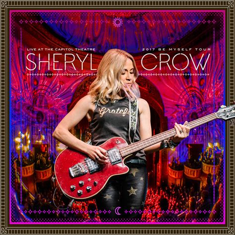 Sheryl Crow – Live At The Capitol Theatre – 2017 Be Myself Tour – Cleopatra-Entertainment.com