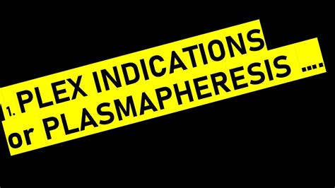 PLEX / PLASMAPHERESIS/ TPE (THERAPEUTIC PLAMSA EXCHANGE) INDICATIONS ...