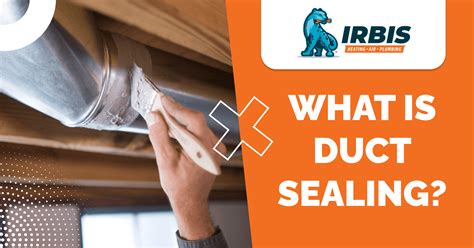 What is Duct Sealing and How Does It Work? | IRBIS HVAC Blog
