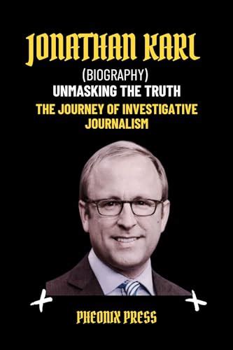 Jonathan Karl (Biography) Unmasking the Truth: The Journey of Investigative Journalism by ...