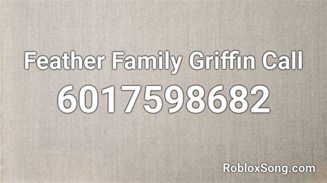 Feather Family Griffin Call Roblox ID - Roblox music codes