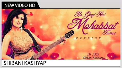 HO GAYI HAI MOHABBAT TUMSE (TITLE) LYRICS - Shibani Kashyap - Ho Gayi Hai Mohabbat Tumse (2016 ...