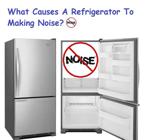 What Causes A Refrigerator To Making Noise?