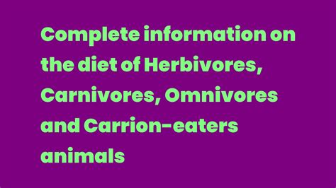 Complete information on the diet of Herbivores, Carnivores, Omnivores and Carrion-eaters animals ...