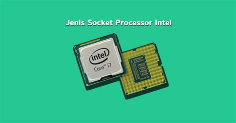 Urutan Jenis-jenis Socket Processor Intel - Klinik Tekno