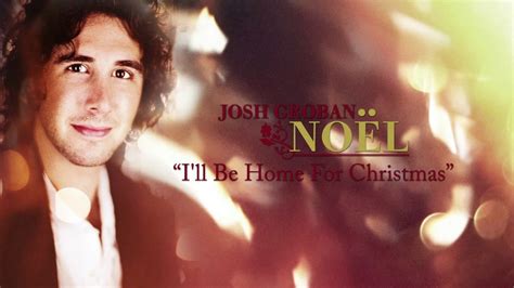 Josh Groban - I'll Be Home for Christmas [Official HD Audio] - YouTube