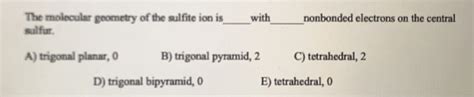 Solved The molecular geometry of the sulfite ion is sulfur | Chegg.com