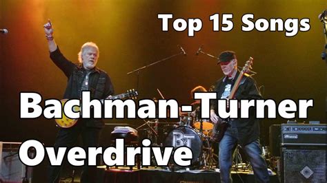 Top 10 Bachman-Turner Overdrive Songs (15 Songs) Greatest Hits (Randy Bachman) (Fred Turner ...