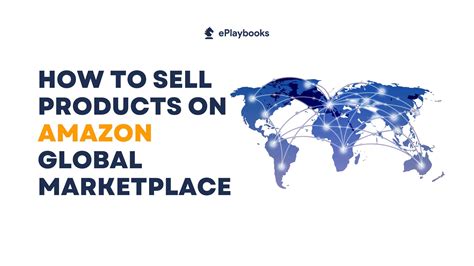 How to Sell Products on Amazon Global Marketplace