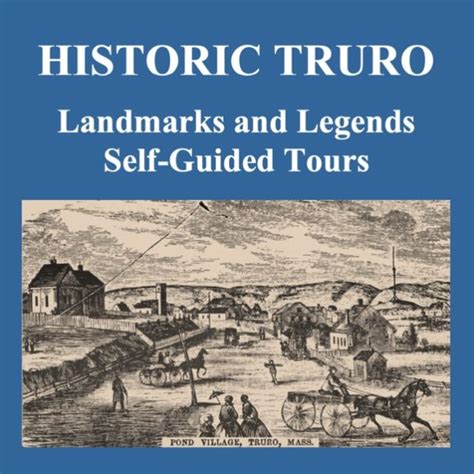 HISTORIC TRURO: Landmarks and Legends Self-Guided Tours