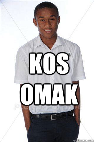 KOS OMAK - colbys sayings - quickmeme