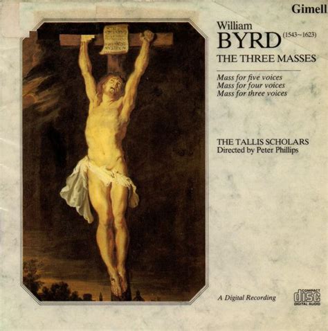 The three masses by William Byrd - The Tallis Scholars Directed By Peter Phillips (2), 1985, CD ...