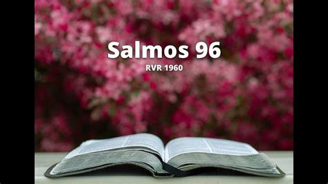 Salmos 96 - Reina Valera 1960 (Biblia en audio) - YouTube