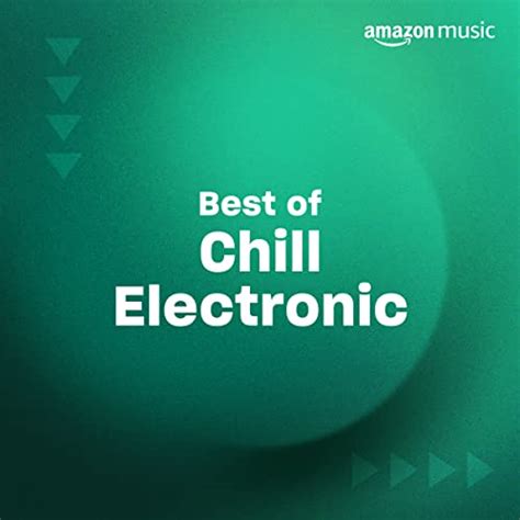 Play Best of Chill Electronic Playlist on Amazon Music Unlimited