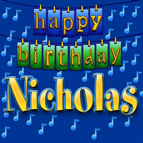 Happy Birthday Nicholas by Ingrid DuMosch : Napster