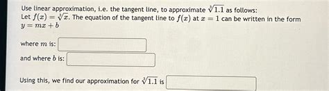 Solved Use linear approximation, i.e. ﻿the tangent line, to | Chegg.com