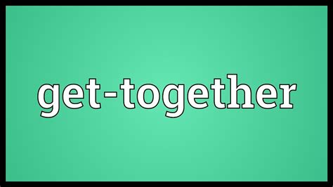 Get-together Meaning - YouTube