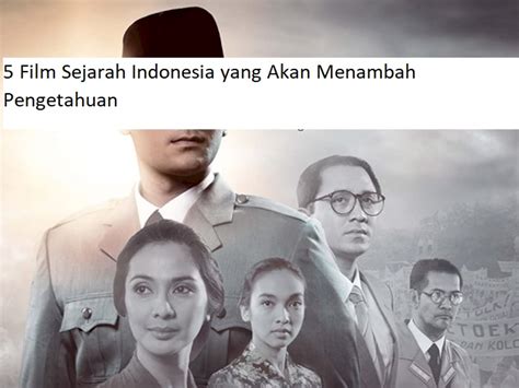 5 Film Sejarah Indonesia yang Akan Menambah Pengetahuan