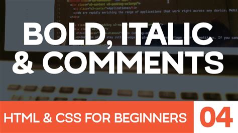 HTML & CSS for Beginners Part 4: Bold and Italic text and HTML comments ...