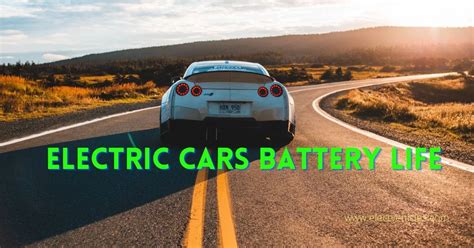 Electric Cars Battery Life|How long do batteries in electric cars last ...