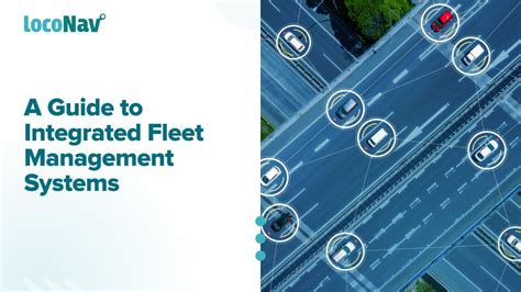 A Guide to Integrated Fleet Management Systems | LocoNav Blog