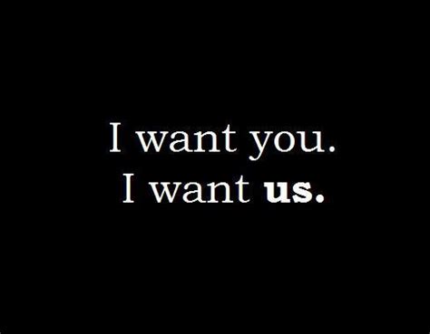 I want you. I want us | Picture Quotes