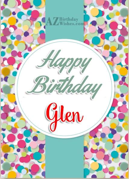 Happy Birthday Glen - AZBirthdayWishes.com