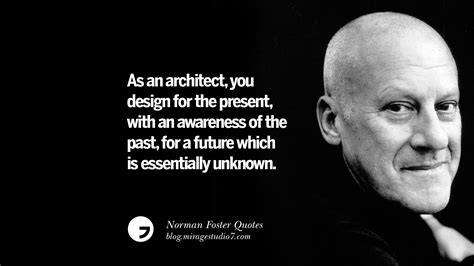 10 Norman Foster Quotes On Technology, Simplicity, Materials And Design