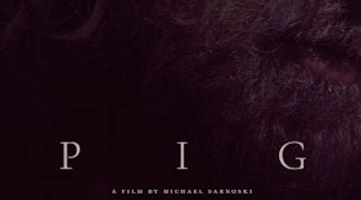 Movie Review: 'Pig' - RedCarpetCrash.com