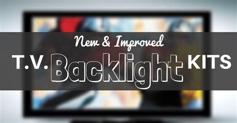 New & Improved TV Backlight Kits | InspiredLED Blog