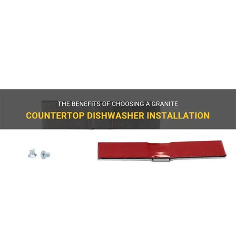 The Benefits Of Choosing A Granite Countertop Dishwasher Installation | ShunShelter